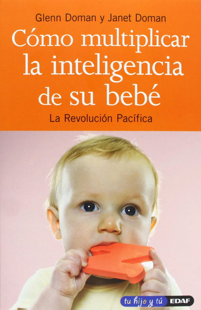 Cómo multiplicar la inteligencia de su bebé: La Revolución Pacífica (Spanish Edition)