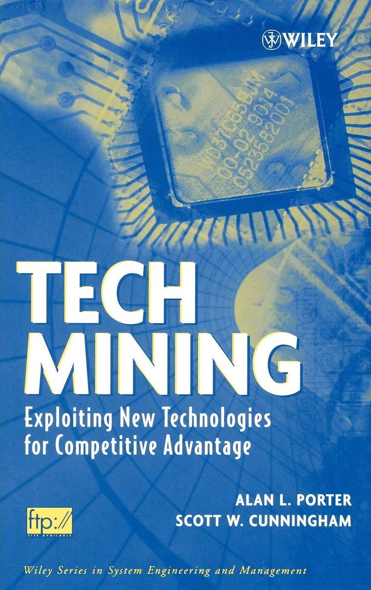 Tech Mining: Exploiting New Technologies for Competitive Advantage
