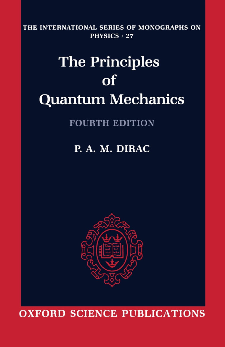 The Principles of Quantum Mechanics (International Series)