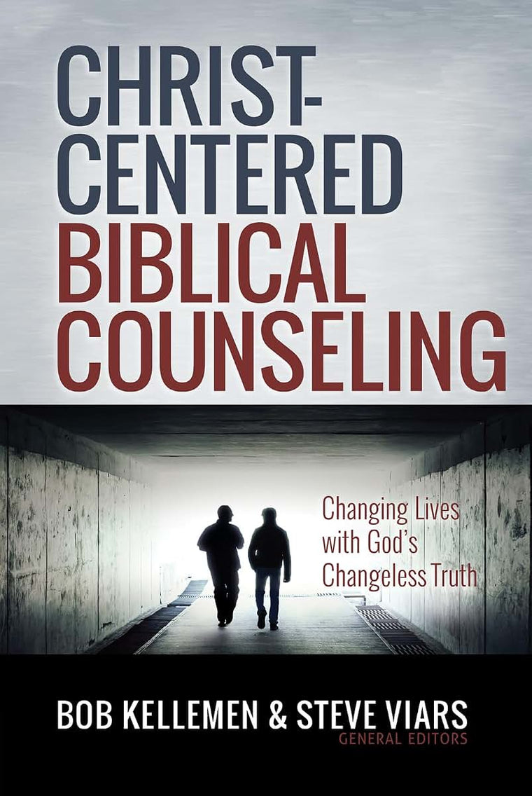 Christ-Centered Biblical Counseling: Changing Lives with God