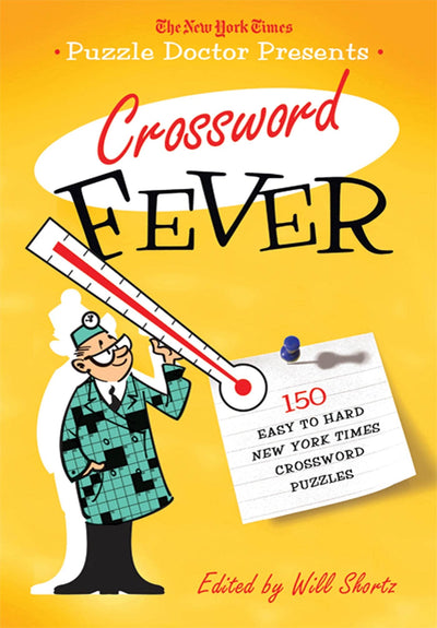 The New York Times Puzzle Doctor Presents Crossword Fever: 150 Easy to Hard New York Times Crossword Puzzles