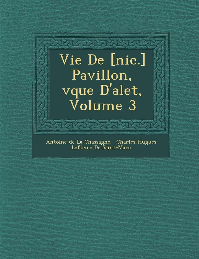Vie de [Nic.] Pavillon, V Que D'Alet, Volume 3 (French Edition)