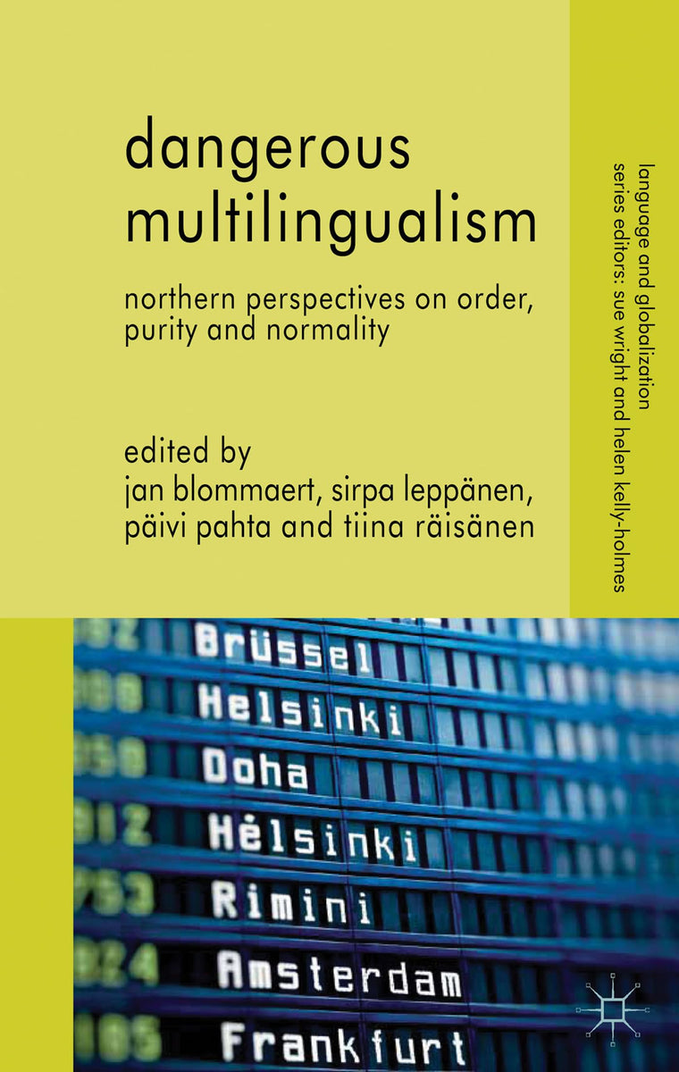 Dangerous Multilingualism: Northern Perspectives on Order, Purity and Normality (Language and Globalization)