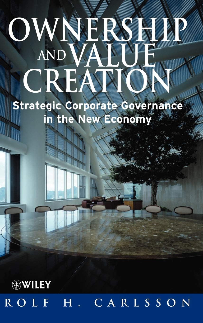 Ownership and Value Creation : Strategic Corporate Governance in the New Economy