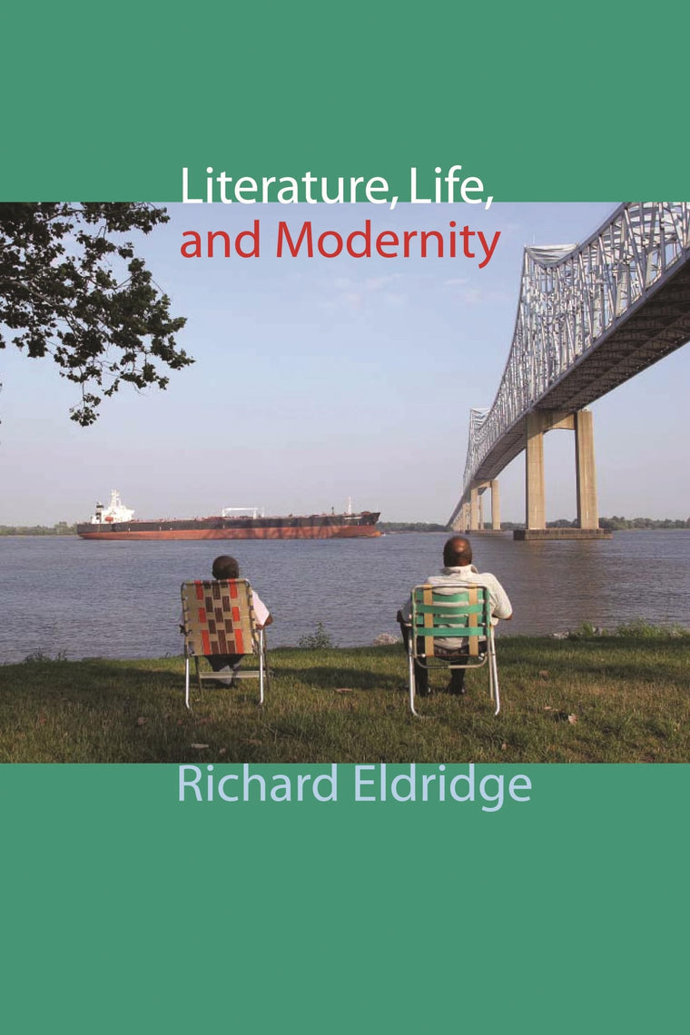 Literature, Life, and Modernity (Columbia Themes in Philosophy, Social Criticism, and the Arts)