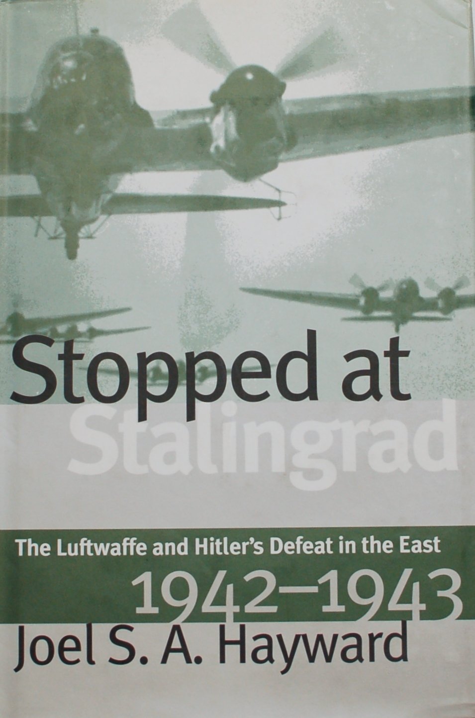 Stopped at Stalingrad: The Luftwaffe and Hitler's Defeat in the East, 1942-1943 (Modern War Studies)