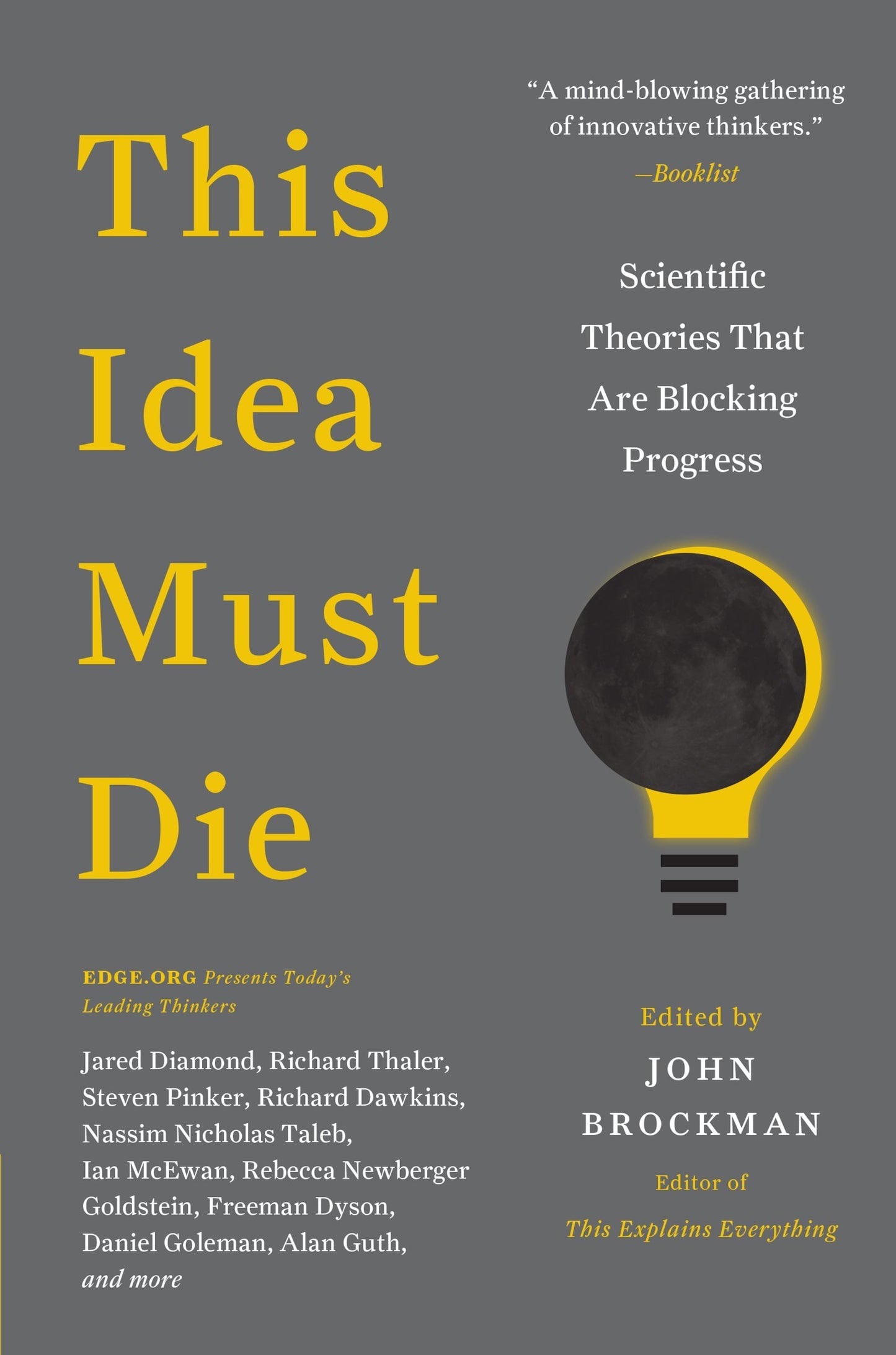 This Idea Must Die: Scientific Theories That Are Blocking Progress (Edge Question Series)