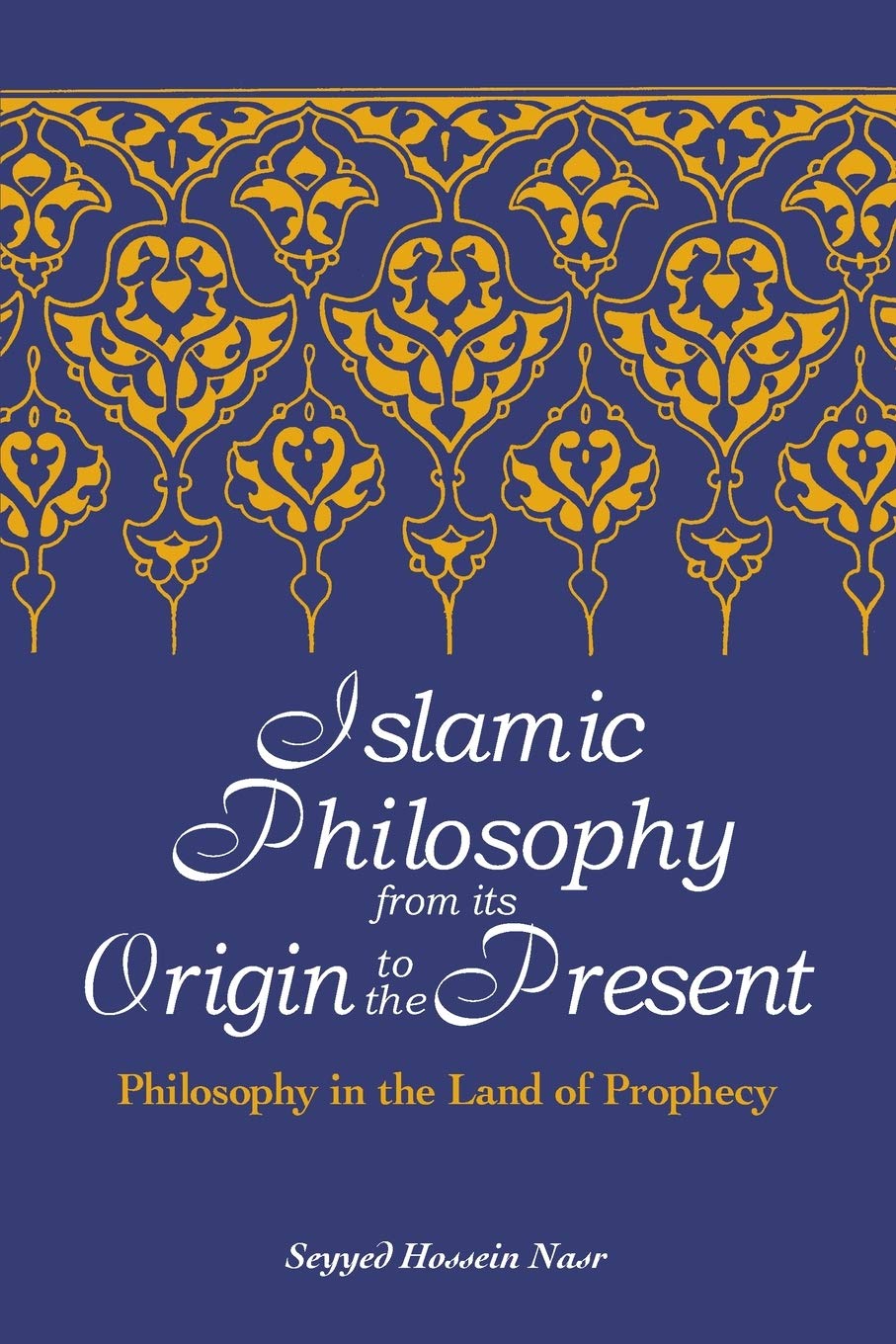 Islamic Philosophy from Its Origin to the Present: Philosophy in the Land of Prophecy (Suny Series in Islam)