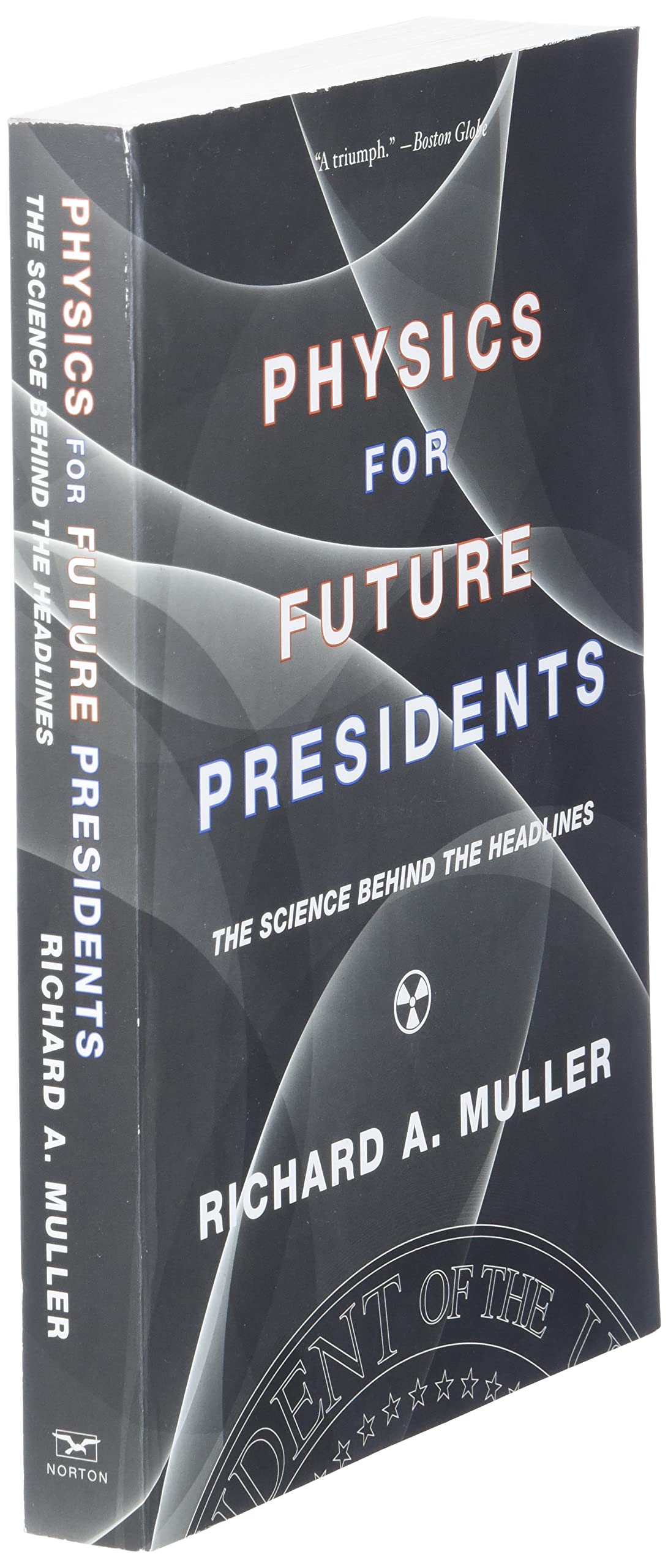Physics for Future Presidents: The Science Behind the Headlines