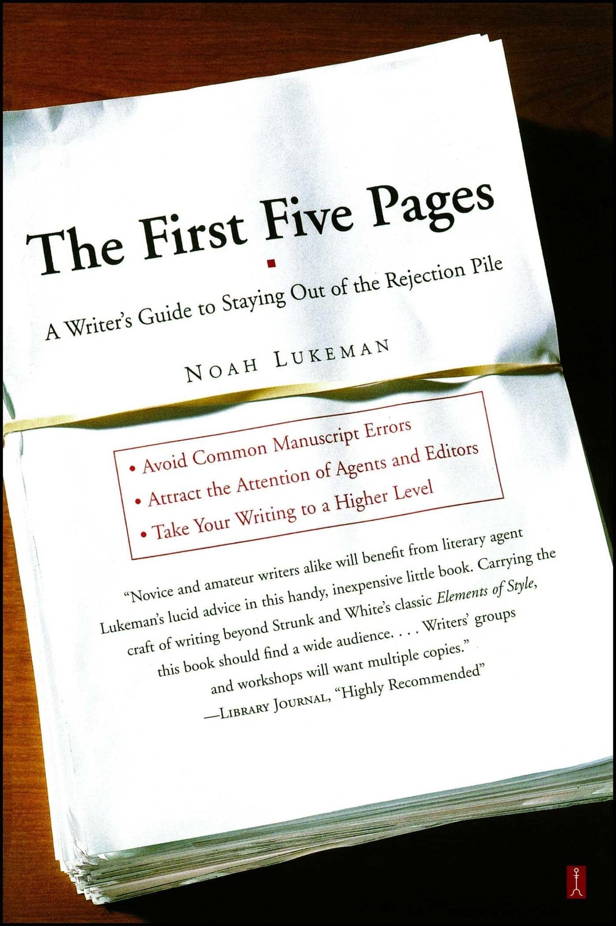 The First Five Pages: A Writer's Guide To Staying Out of the Rejection Pile