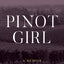 Pinot Girl: A Family. A Region. An Industry.