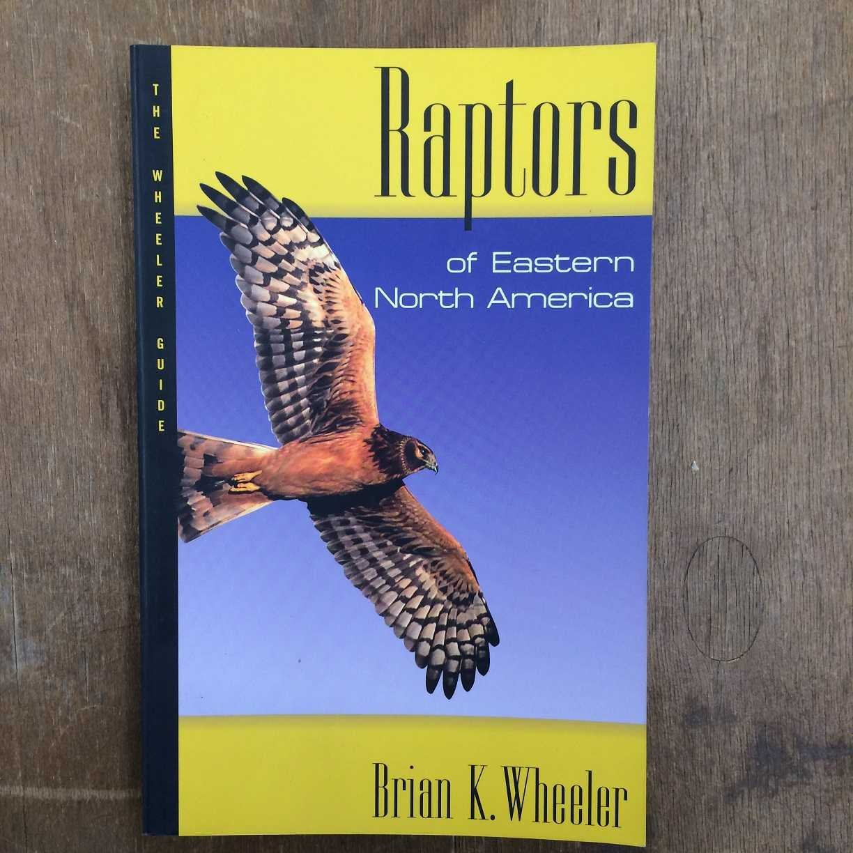 Raptors of Eastern North America: The Wheeler Guides