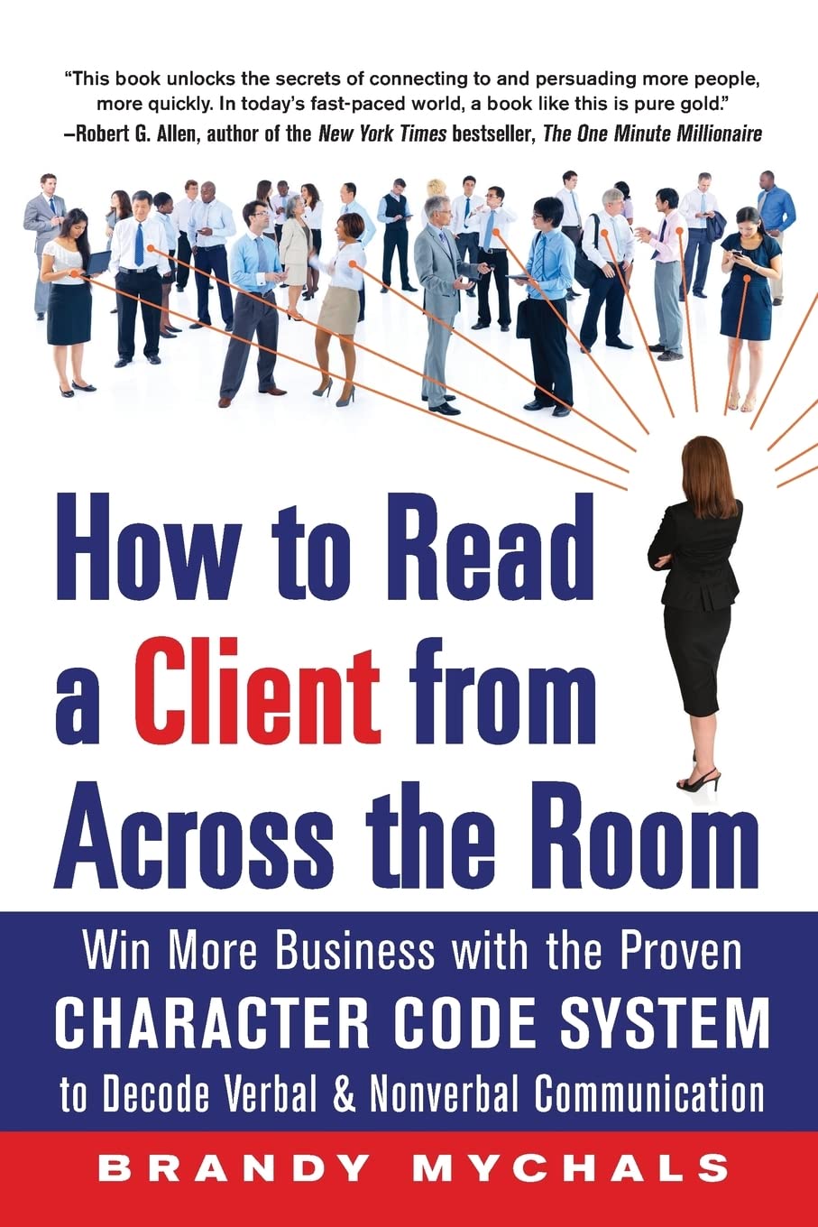 How to Read a Client from Across the Room: Win More Business with the Proven Character Code System to Decode Verbal and Nonverbal Communication