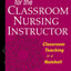 Fast Facts for the Classroom Nursing Instructor: Classroom Teaching in a Nutshell
