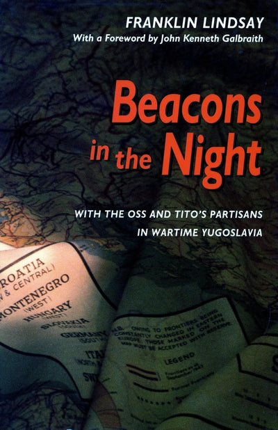 Beacons in the Night: With the OSS and Titos Partisans in Wartime Yugoslavia