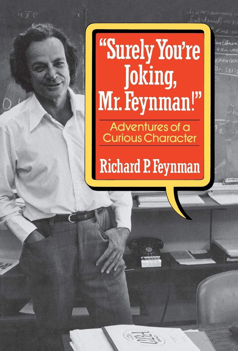 "Surely You're Joking, Mr. Feynman": Adventures of a Curious Character