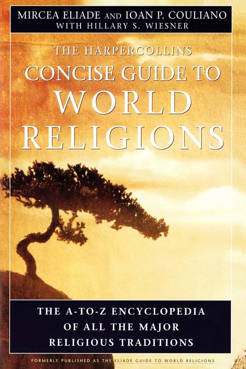 The HarperCollins Concise Guide to World Religion: The A-to-Z Encyclopedia of All the Major Religious Traditions