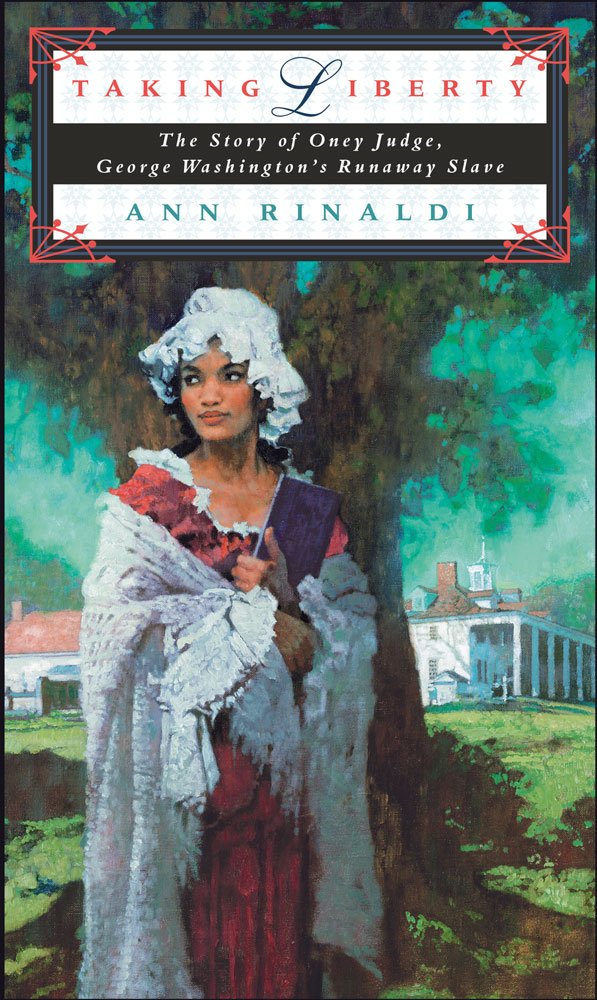 Taking Liberty: The Story of Oney Judge, George Washington's Runaway Slave