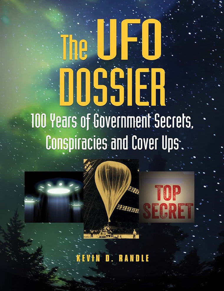 The UFO Dossier: 100 Years of Government Secrets, Conspiracies, and Cover-Ups (The Real Unexplained! Collection)
