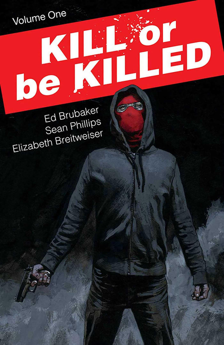 Kill or Be Killed Volume 1 by Ed Brubaker