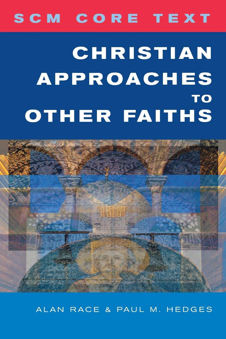 SCM Core Text: Christian Approaches To Other Faiths