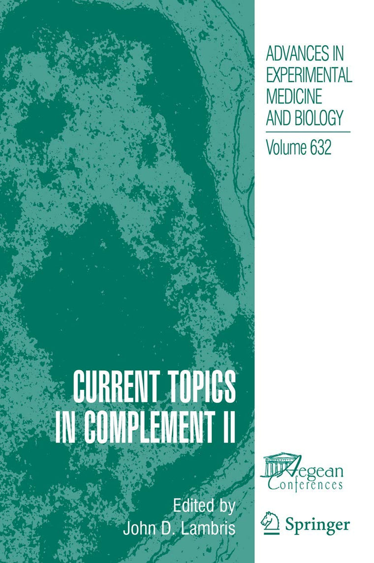 Current Topics in Complement II (Advances in Experimental Medicine and Biology, 632)