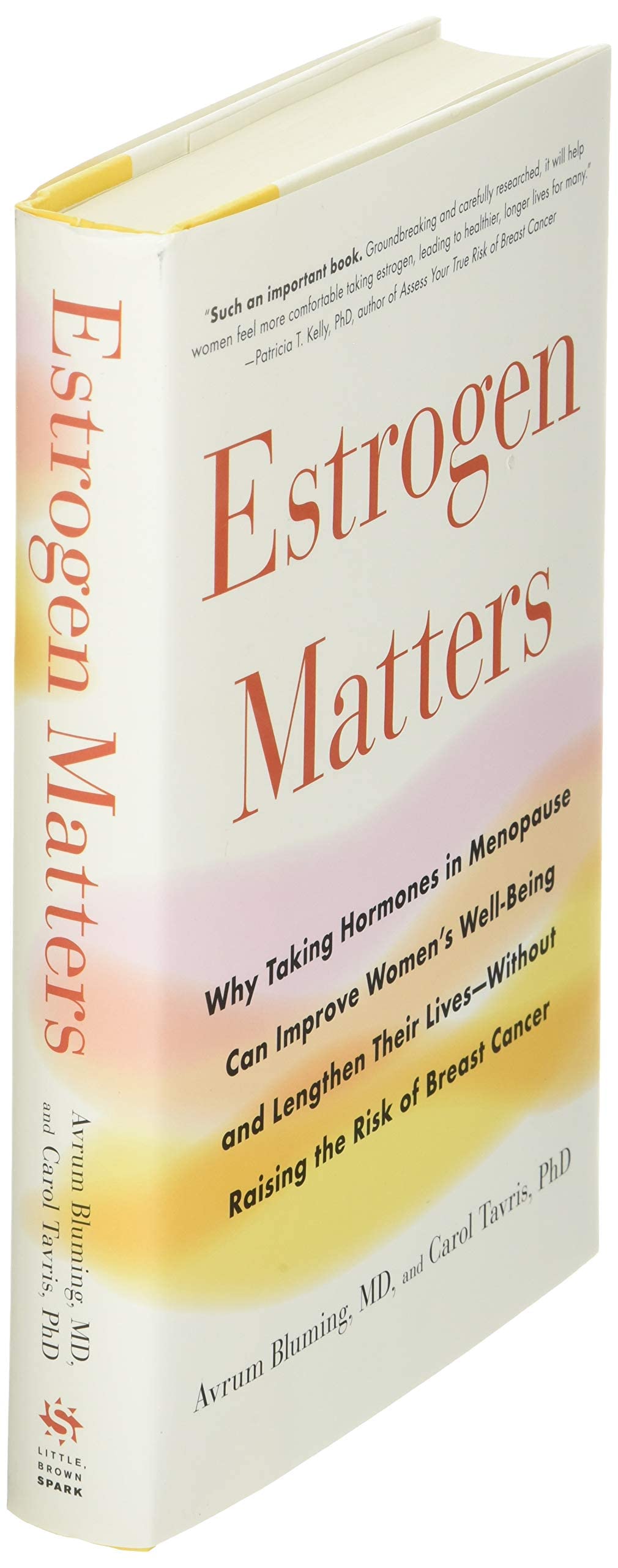 Estrogen Matters: Why Taking Hormones in Menopause Can Improve Women's Well-Being and Lengthen Their Lives -- Without Raising the Risk of Breast Cancer