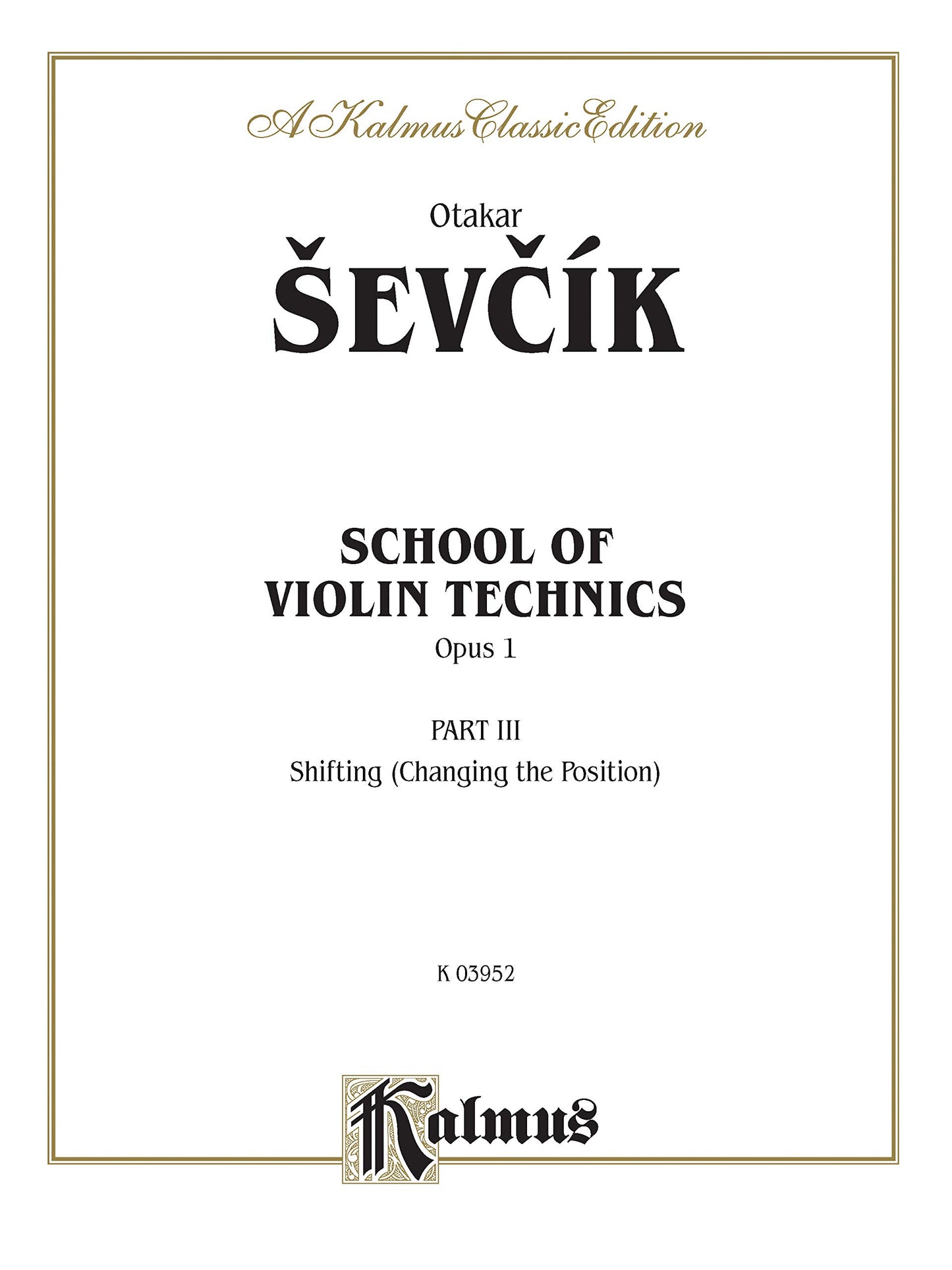 School of Violin Technics, Op. 1, Vol 3 (Kalmus Edition, Vol 3)