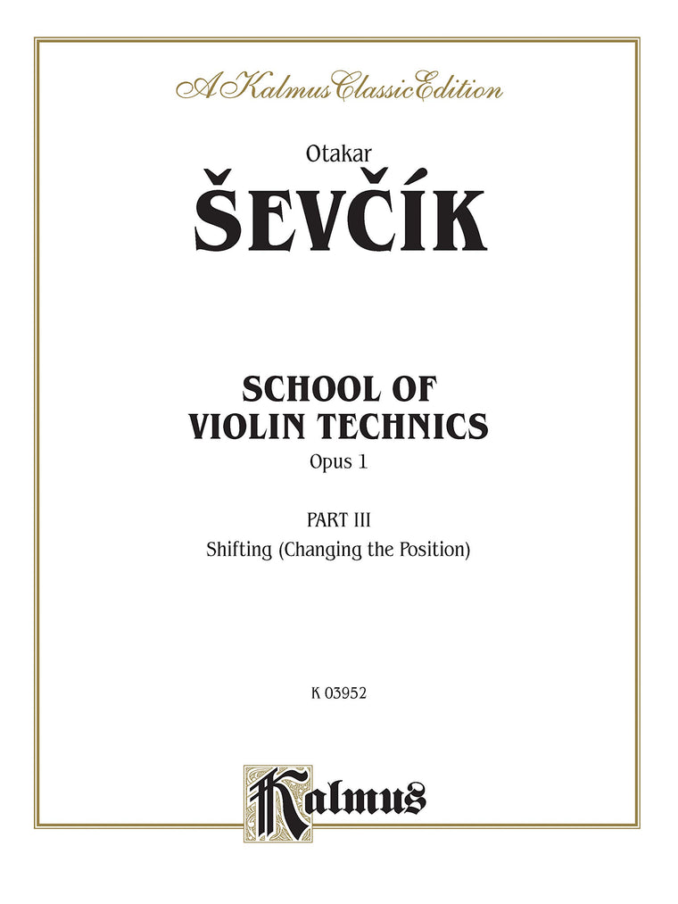 School of Violin Technics, Op. 1, Vol 3 (Kalmus Edition, Vol 3)