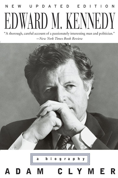 Edward M. Kennedy: A Biography - The Definitive Political Chronicle from Chappaquiddick to Civil Rights Leadership