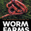 The Beginner's Guide to Worm Farms and Vermicomposting: Small-Scale Vermicomposting for Gardeners, Micro-Farms, Regenerative Homesteads, and Permaculture Projects
