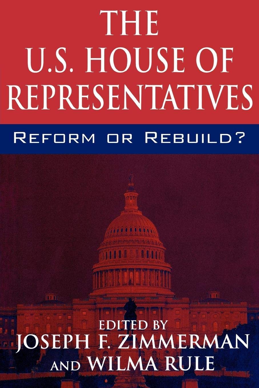 The U.S. House of Represenstatives: Reform or Rebuild?