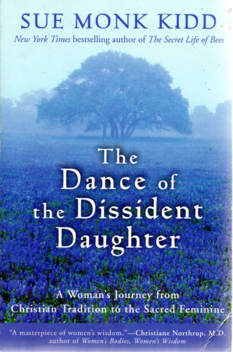 The Dance of the Dissident Daughter: A Womans Journey from Christian Tradition to the Sacred Feminine