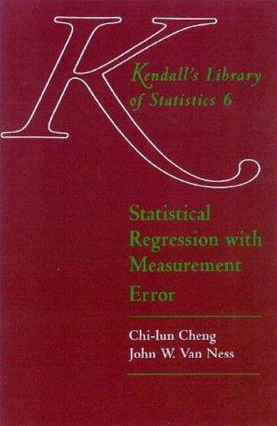 Statistical Regression with Measurement Error (Kendall's Library of Statistics)