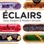 Eclairs: Easy, Elegant and Modern Recipes