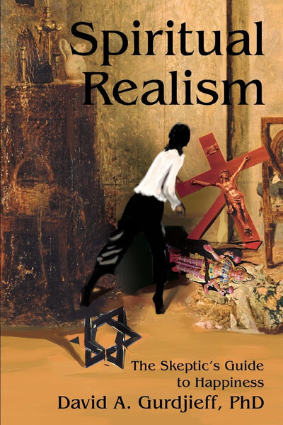 Spiritual Realism: The Skeptic's Guide to Happiness