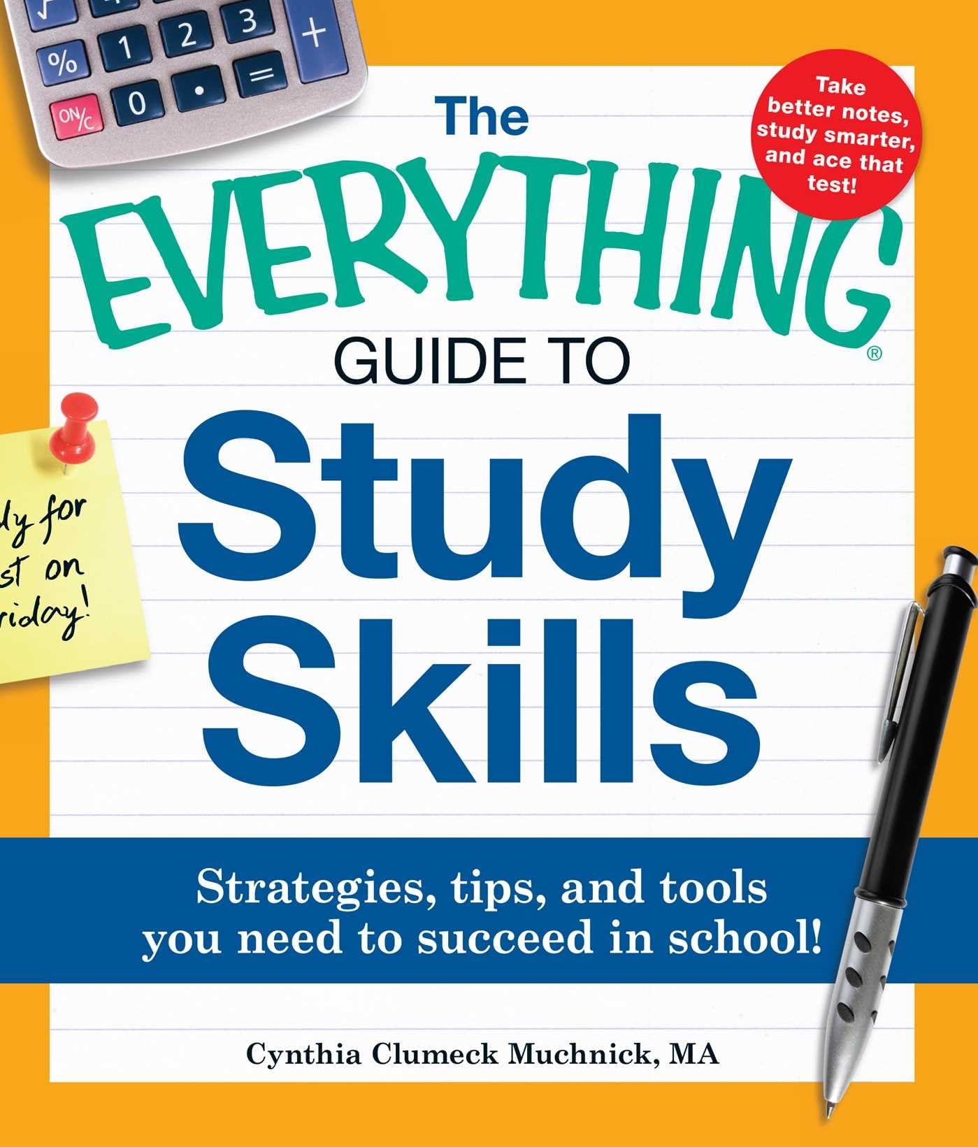 The Everything Guide to Study Skills: Strategies, tips, and tools you need to succeed in school! (Everything Series)