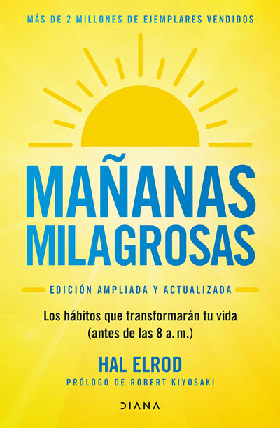 Maanas milagrosas: Los 6 hábitos que cambiarán tu vida antes de las 8 AM (Edición ampliada y actualizada) / The Miracle Morning (Updated and Enhanced Edition) (Spanish Edition)