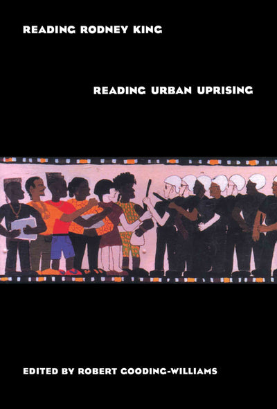 Reading Rodney King/Reading Urban Uprising