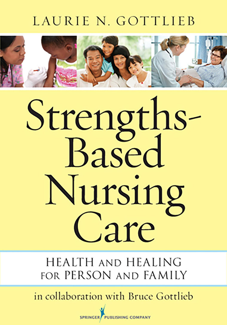 Strengths-Based Nursing Care: Health And Healing For Person And Family