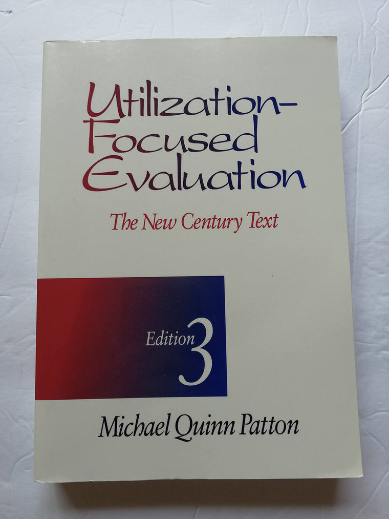 Utilization-Focused Evaluation: The New Century Text