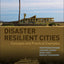 Disaster Resilient Cities: Concepts and Practical Examples