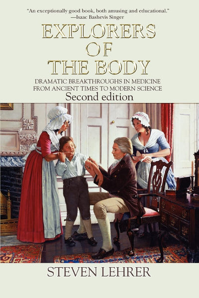 EXPLORERS OF THE BODY: Dramatic Breakthroughs in Medicine from Ancient Times to Modern Science