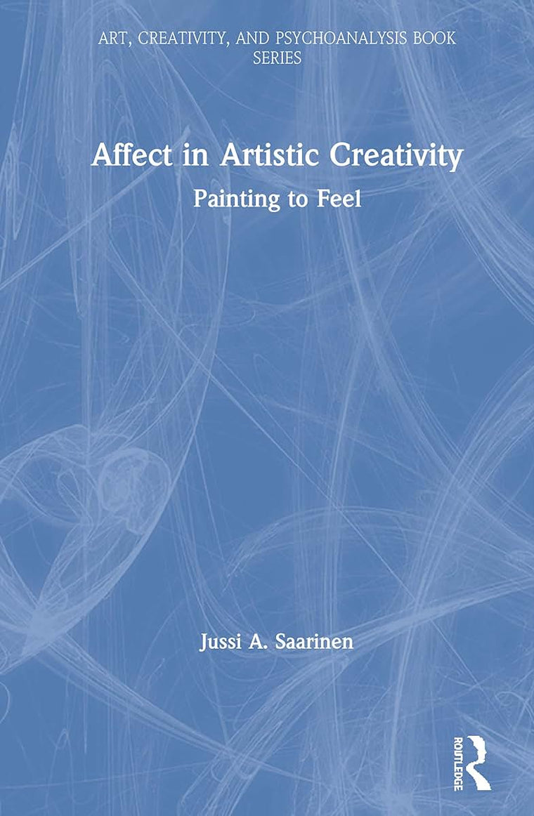 Affect in Artistic Creativity (Art, Creativity, and Psychoanalysis Book Series)