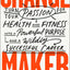 Change Maker: Turn Your Passion for Health and Fitness into a Powerful Purpose and a Wildly Successful Career