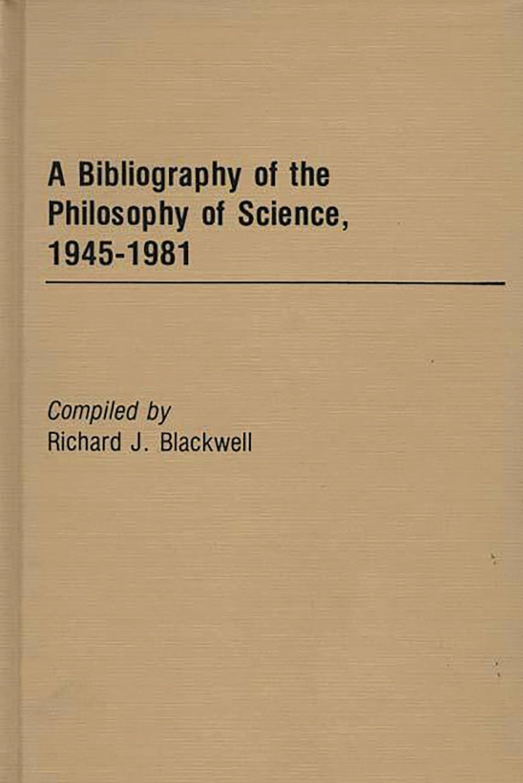 A Bibliography of the Philosophy of Science, 1945-1981.