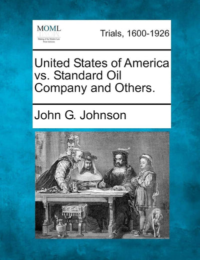 United States of America vs. Standard Oil Company and Others.