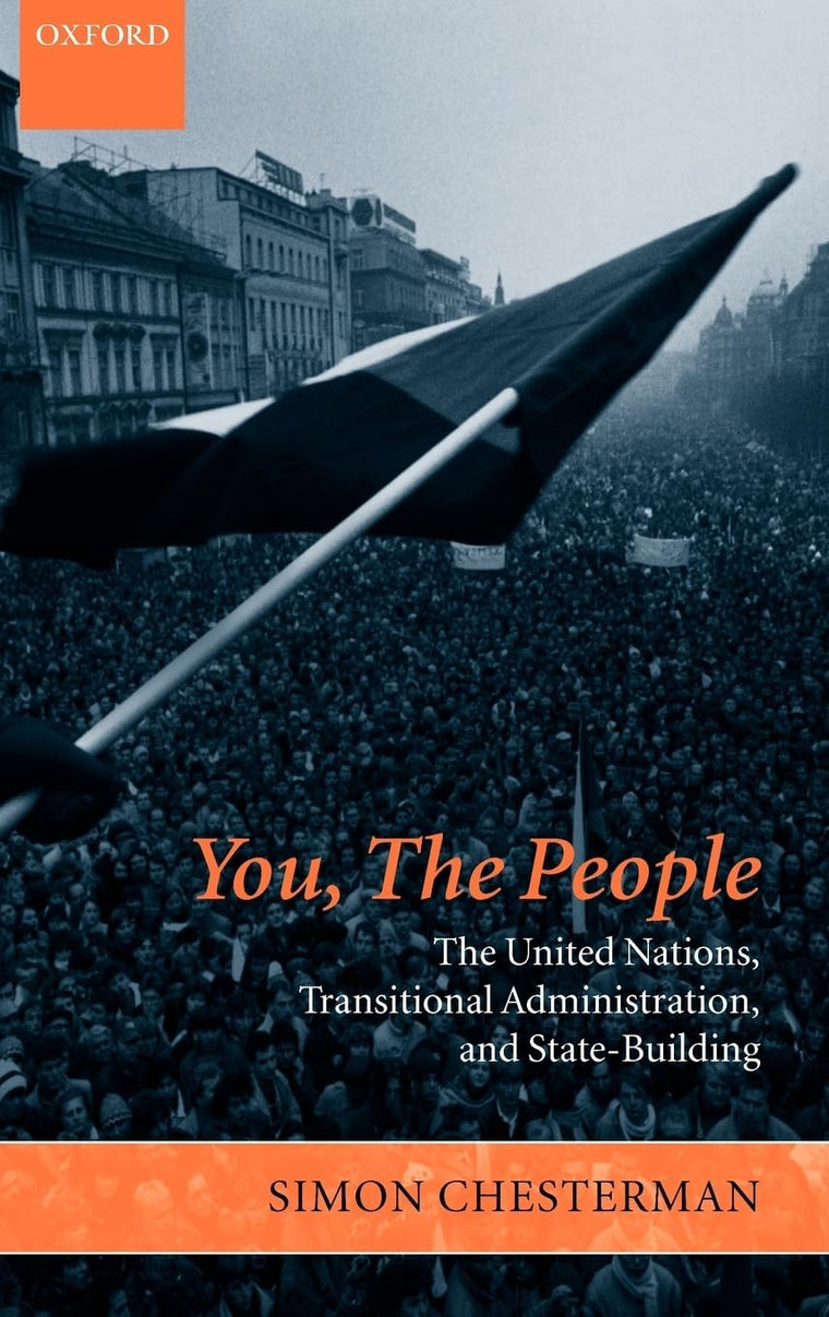 You, the People: The United Nations, Transitional Administration, and State-Building (Project of the International Peace Academy)
