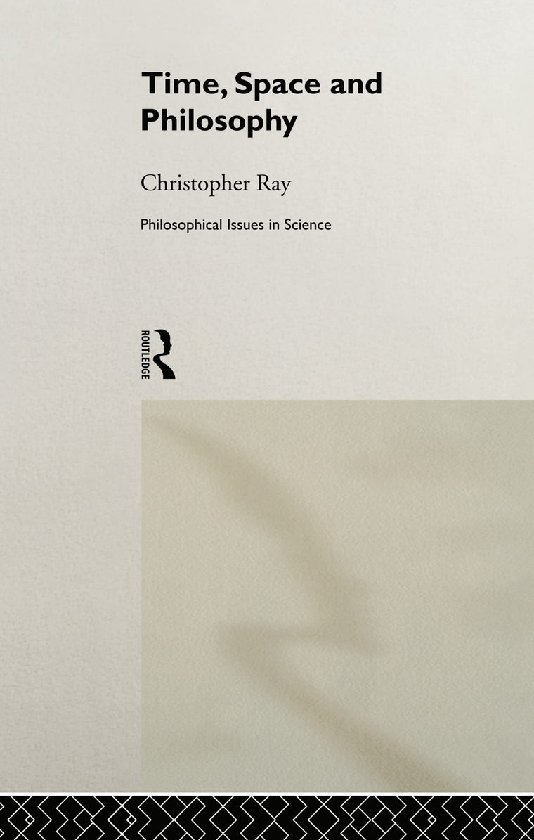 Time, Space and Philosophy (Philosophical Issues in Science)