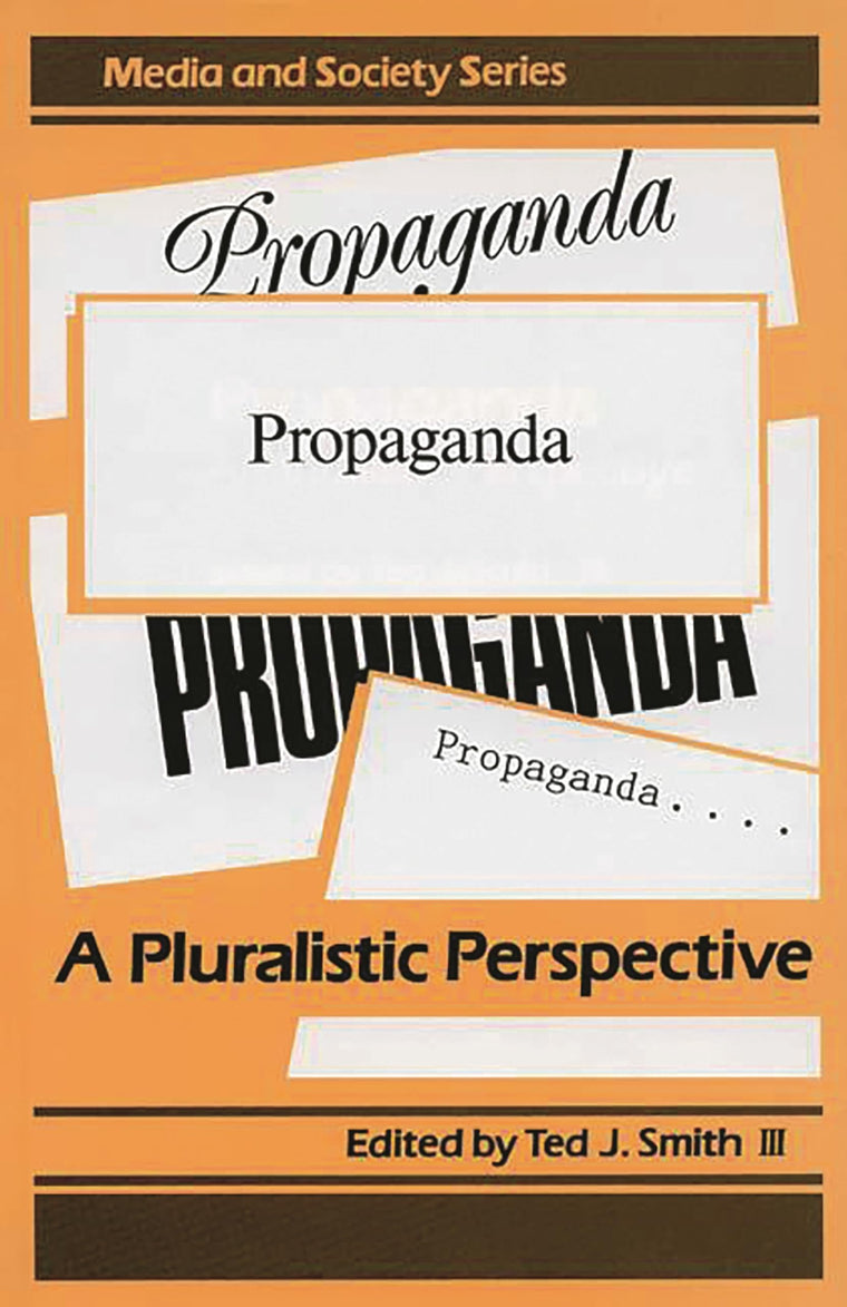 Propaganda: A Pluralistic Perspective (Media and Society Series)